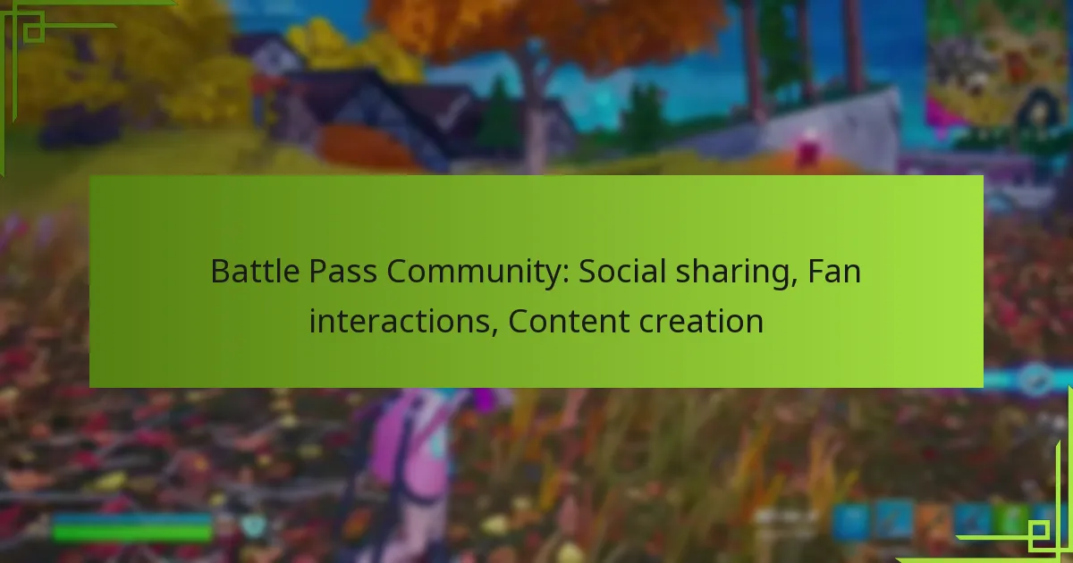Battle Pass Community: Social sharing, Fan interactions, Content creation