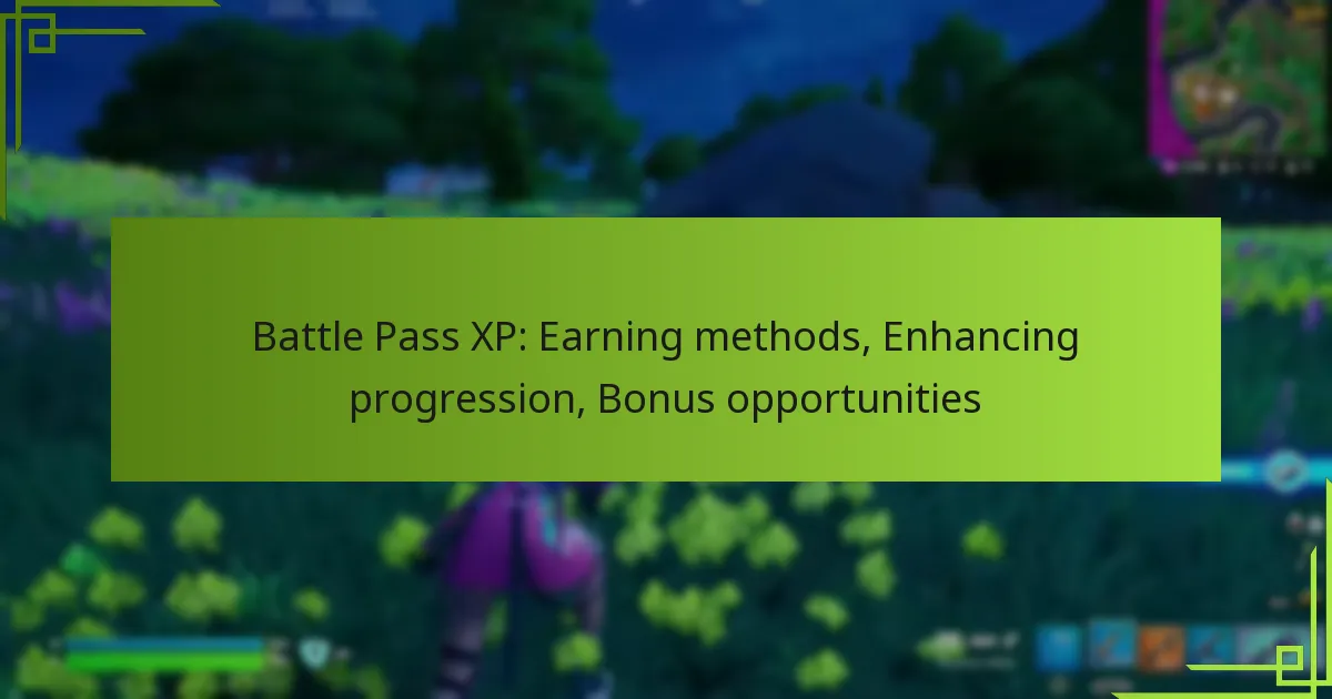 Battle Pass XP: Earning methods, Enhancing progression, Bonus opportunities