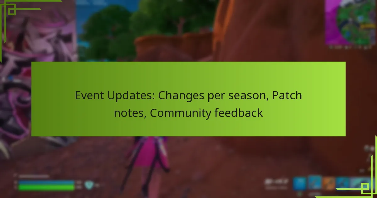 Event Updates: Changes per season, Patch notes, Community feedback