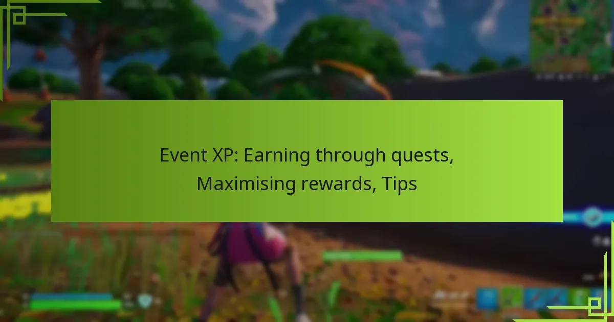 Event XP: Earning through quests, Maximising rewards, Tips