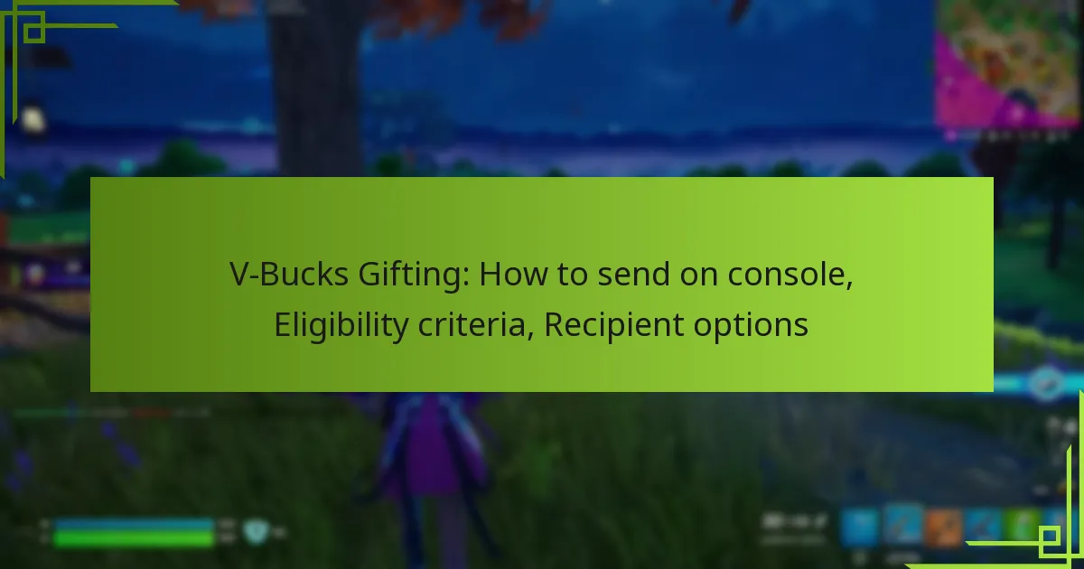 V-Bucks Gifting: How to send on console, Eligibility criteria, Recipient options