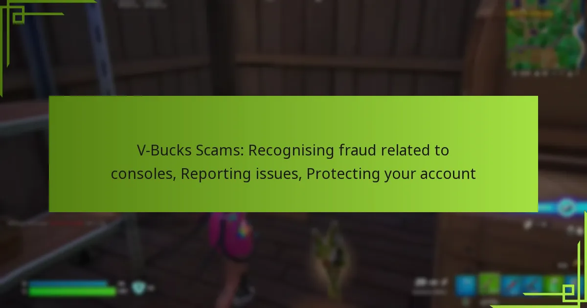 V-Bucks Scams: Recognising fraud related to consoles, Reporting issues, Protecting your account