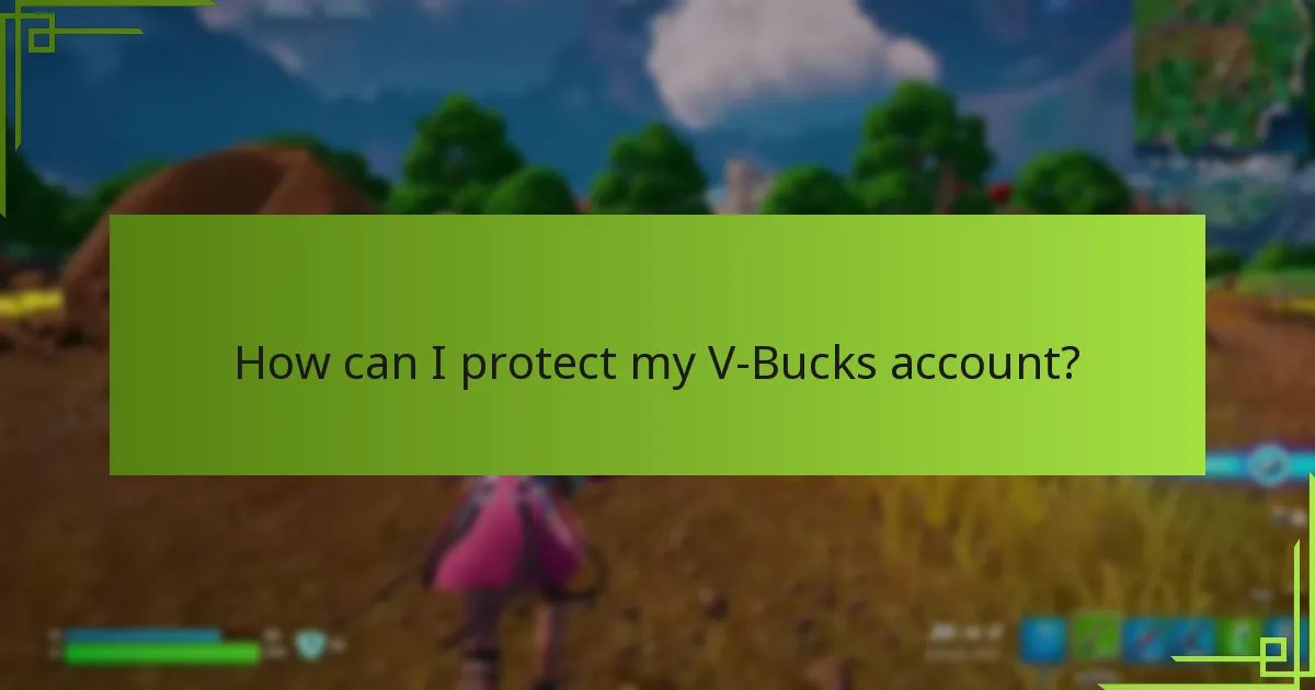 How can I protect my V-Bucks account?