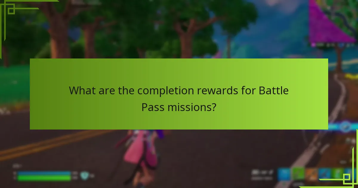 What are the completion rewards for Battle Pass missions?