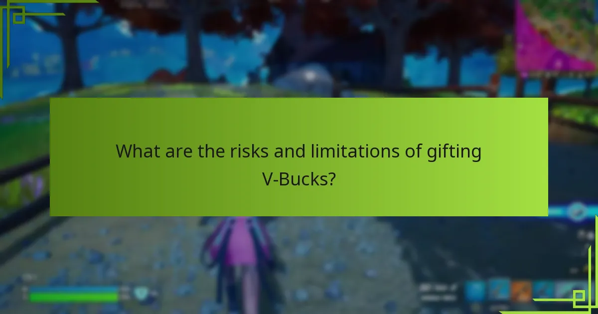 What are the risks and limitations of gifting V-Bucks?