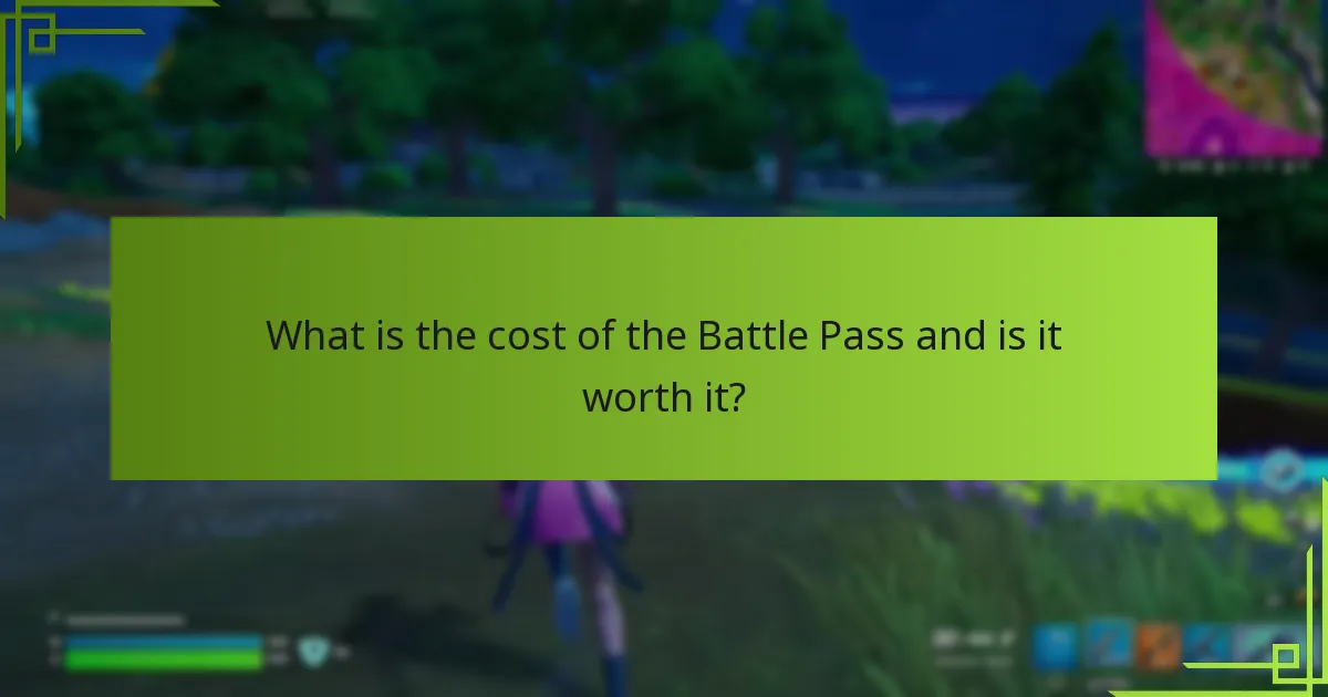 What is the cost of the Battle Pass and is it worth it?